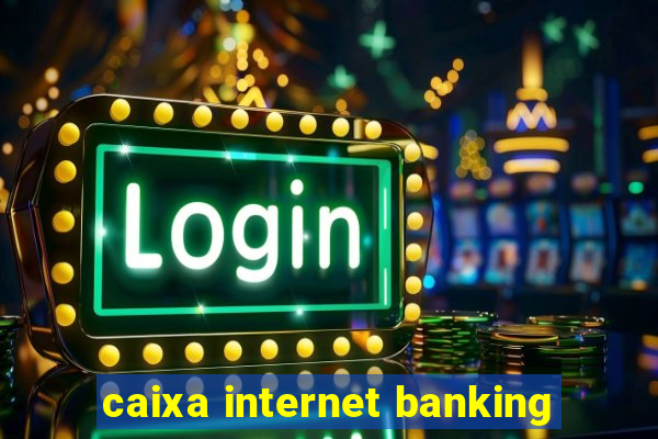 caixa internet banking